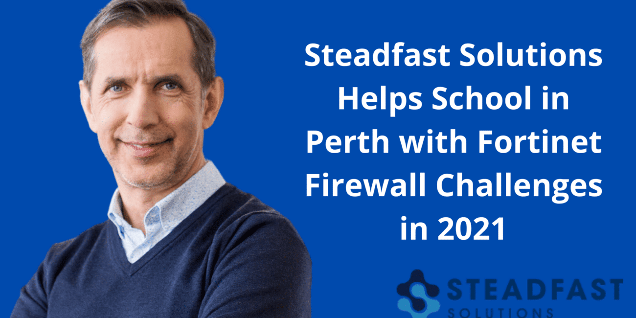 Steadfast Solutions Aids Perth School With Firewall Issues