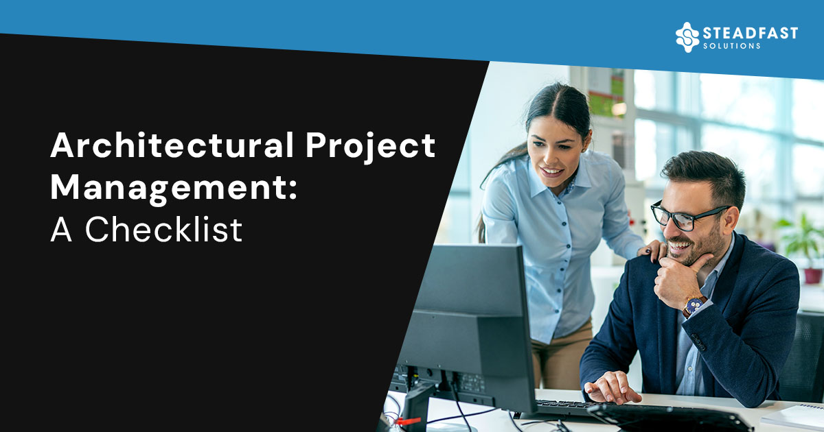 A Complete Checklist for Managing Architectural Projects | Steadfast ...